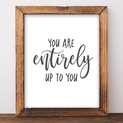 Entirely Up to You - Printable - Gracie Lou Printables