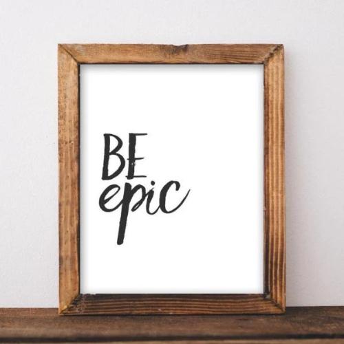Be Epic - Printable - Gracie Lou Printables