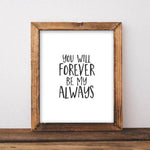 Forever Be My Always - Printable - Gracie Lou Printables