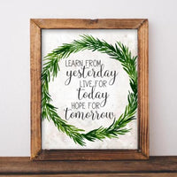 Learn from yesterday, Live for Today, Hope for Tomorrow - Printable - Gracie Lou Printables
