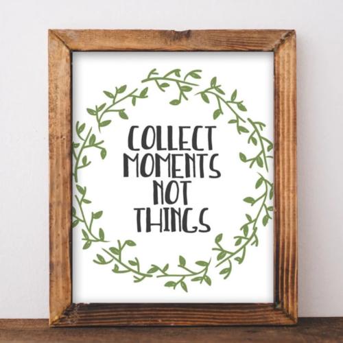 Collect Moments Not Things - Printable - Gracie Lou Printables