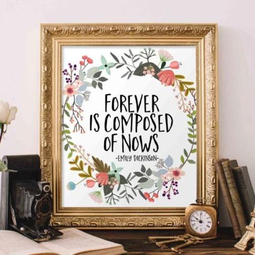 Forever is Composed of Nows - Printable - Gracie Lou Printables