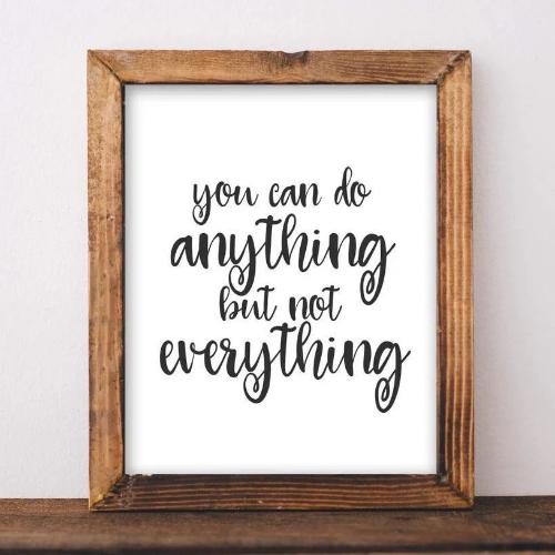 You Can Do Anything But Not Everything - Printable - Gracie Lou Printables