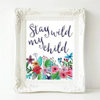 Stay Wild, My Child - Printable - Gracie Lou Printables