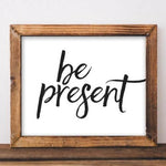 Be Present - Printable - Gracie Lou Printables
